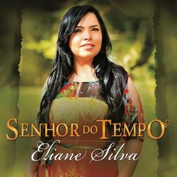 Senhor do Tempo - Eliane Silva