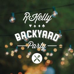Backyard Party - R. Kelly