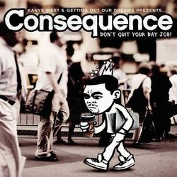 Don't Quit Your Day Job - Consequence