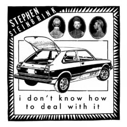 I Don't Know How to Deal with It - Stephen Steinbrink