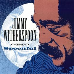 Spoonful - Jimmy Witherspoon