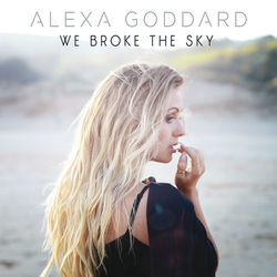 We Broke The Sky - Alexa Goddard
