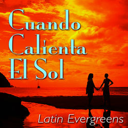 Cuando Calienta El Sol: Latin Evergreens - Trio Caribe
