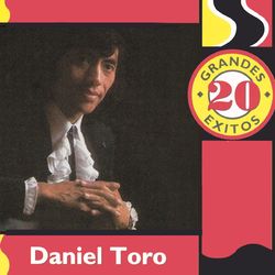 20 Grandes Exitos - Daniel Toro