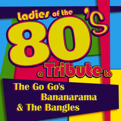 Ladies of the 80s: A Tribute to The Go Go's, Bananarama and The Bangles - The Bangles