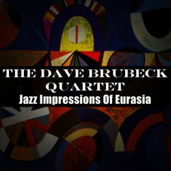 Jazz Impressions of Eurasia - The Dave Brubeck Quartet