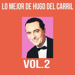 Lo Mejor de Hugo del Carril, Vol. 2 - Hugo Del Carril