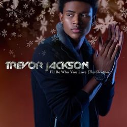 I'll Be Who You Love (This Christmas) - Trevor Jackson