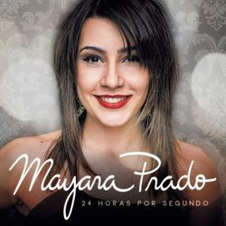 24 Horas por Segundo - Mayara Prado