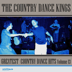Greatest Country Dance Hits - Vol. 13 - The Country Dance Kings