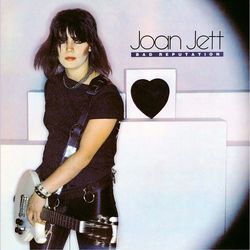 Bad Reputation (Expanded Edition) - Joan Jett