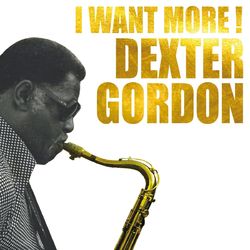 I Want More! - Dexter Gordon