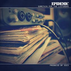 Somethin' for Tha Listeners - Epidemic