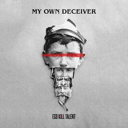 My Own Deceiver - Ego Kill Talent