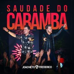 Saudade do Caramba (Ao Vivo) - João Neto e Frederico
