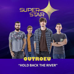 Hold Back the River (Superstar) - Single - OutroEu