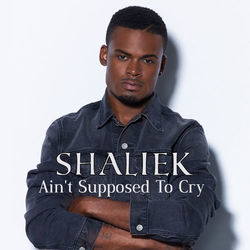 Ain't Supposed to Cry - Single - Shaliek