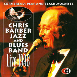 Cornbread, Peas and Black Molasses - Live 1998 - Chris Barber