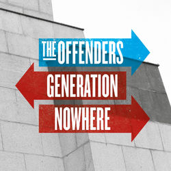 Generation Nowhere - The Offenders