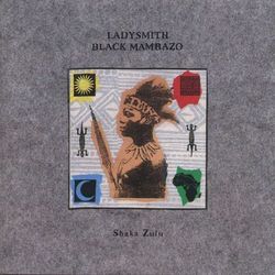 Shaka Zulu - Ladysmith Black Mambazo