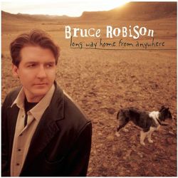 Long Way Home From Anywhere - Bruce Robison