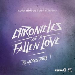 Chronicles Of A Fallen Love (Remixes Part 1) (The Bloody Beetroots & Greta Svabo Bech)