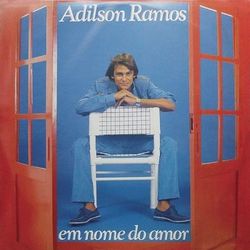 Em Nome do Amor - Adilson Ramos
