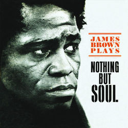 Nothing But Soul - James Brown