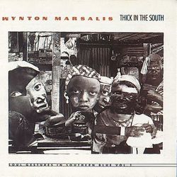 Thick In The South - Soul Gestures In Southern Blue Vol. 1 - Wynton Marsalis