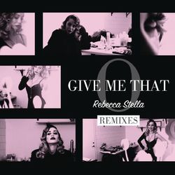 Give Me That O (Remixes) - Rebecca Stella