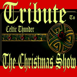 Tribute to Celtic Thunder the Christmas Show - Celtic Thunder