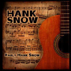 Early Hank Snow - Hank Snow
