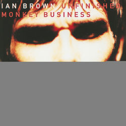Unfinished Monkey Business - Ian Brown