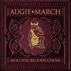 Moo You Bloody Choir - Augie March