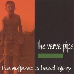 I've Suffered A Head Injury - The Verve Pipe