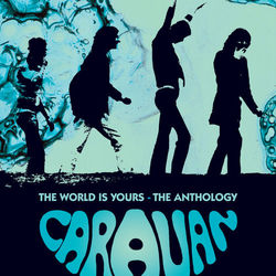The World Is Yours ? The Anthology 1968-1976 - Caravan