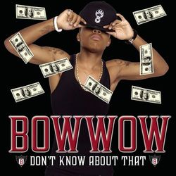 Don't Know About That - Bow Wow