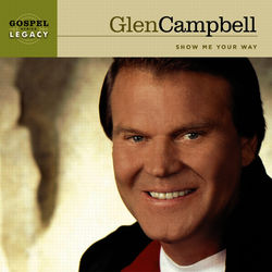 Show Me Your Way - Glen Campbell