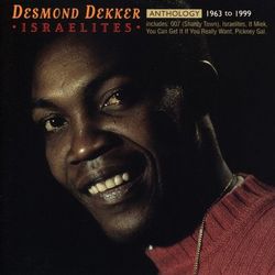 Anthology: Israelites 1963-1999 - Desmond Dekker