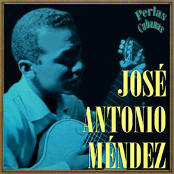 Perlas Cubanas: Hay Que Vivir el Momento - José Antonio Méndez