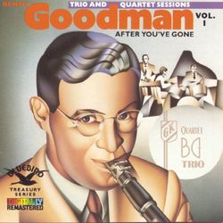 After You've Gone:The Original Benny Goodman Trio And Quartet - Benny Goodman Trio
