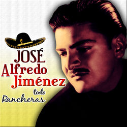 Jose Alfredo Jimenez Todo Rancheras - José Alfredo Jiménez