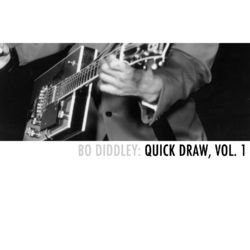 Bo Diddley: Quick Draw, Vol. 1 - Bo Diddley