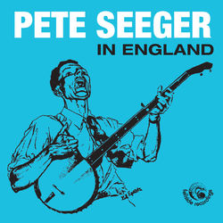 Pete Seeger in England - Pete Seeger