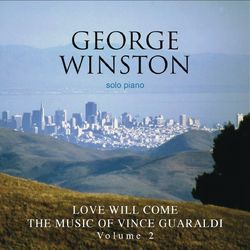 Love Will Come - The Music Of Vince Guaraldi, Volume 2 Deluxe Version - George Winston