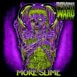 More Slime - Psych Ward