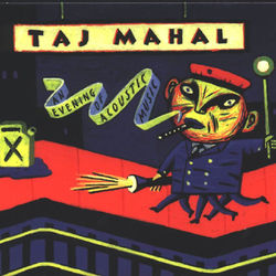 An Evening Of Acoustic Music - Taj Mahal