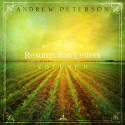 Resurrection Letters Volume 2 - Andrew Peterson