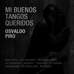 Mi Buenos Tangos Querido - Osvaldo Piro