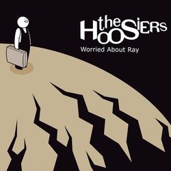 Worried About Ray - The Hoosiers